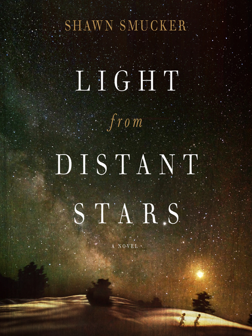 Title details for Light from Distant Stars by Shawn Smucker - Available